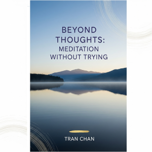 Beyond thoughts-Meditation without trying