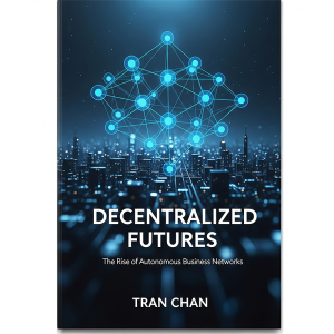 Decentralized futures - The rise of Autonomous business Networks