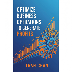 Optimize Business Operations to Generate Profits
