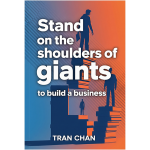 Stand on the shoulders of giants to build a business