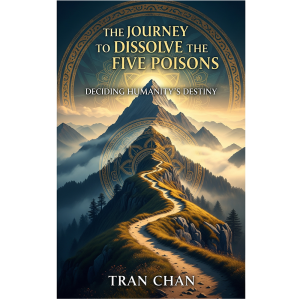 The Journey to Dissolve the Five Poisons Deciding Humanity's Destiny