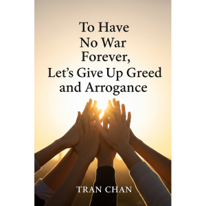 To have no war forever, Let's give up greed and Arrogance