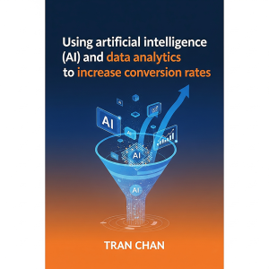 Using artificial intelligence (AI) and data analytics to increase conversion rates